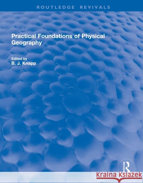 Practical Foundations of Physical Geography B. J. Knapp 9781041156208 Routledge