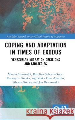Coping and Adaptation in Times of Exodus: Venezuelan Migration Decisions and Strategies Jan Brzozowski 9781041163695