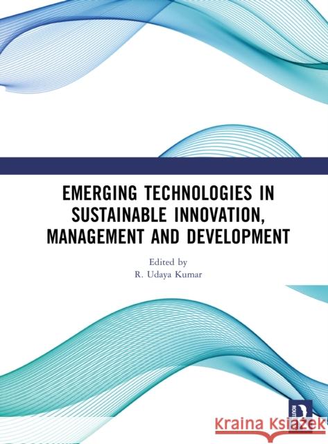 Emerging Technologies In Sustainable Innovation, Management and Development  9781041164210 Routledge