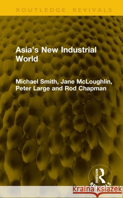 Asia’s New Industrial World Rod Chapman 9781041164586 Routledge