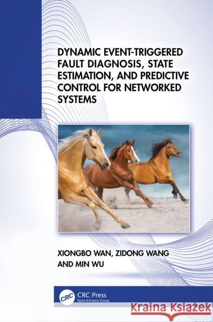 Dynamic Event-Triggered Fault Diagnosis, State Estimation, and Predictive Control for Networked Systems Min Wu 9781041165378 CRC Press