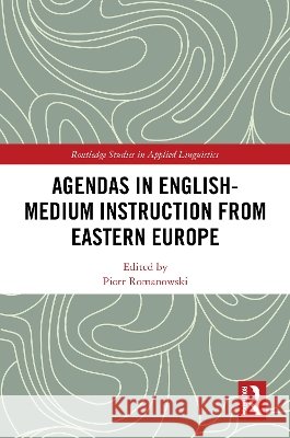 Agendas in English-Medium Instruction from Eastern Europe Piotr Romanowski 9781041165637 Routledge