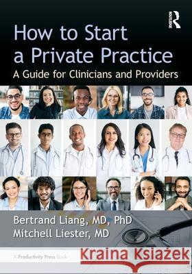 How to Start a Private Practice: A Guide for Clinicians and providers MD, Mitchell Liester 9781041166467 Productivity Press