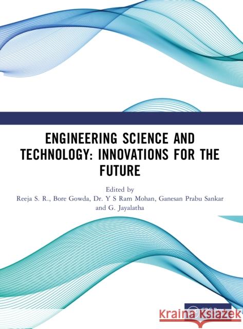 Engineering Science and Technology: Innovations for the Future Reeja S Bore Gowda Y. S. Ra 9781041166801 CRC Press