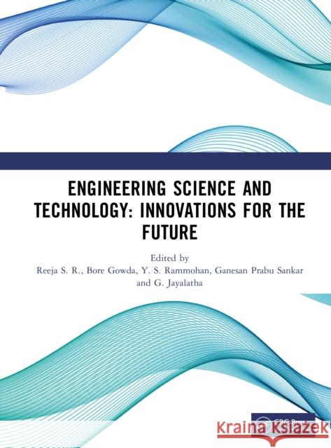 Engineering Science and Technology: Innovations for the Future Reeja S Bore Gowda Y. S. Ra 9781041166818 CRC Press