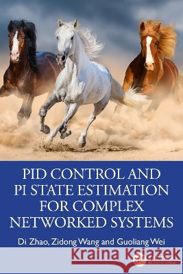 PID Control and PI State Estimation for Complex Networked Systems Guoliang (Univof Shanghai for Sci & Tech, China) Wei 9781041168126 Taylor & Francis Ltd