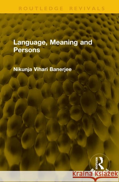 Language, Meaning and Persons Nikunja Vihari Banerjee 9781041168270 Routledge