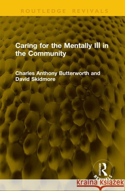 Caring for the Mentally Ill in the Community David Skidmore 9781041168799