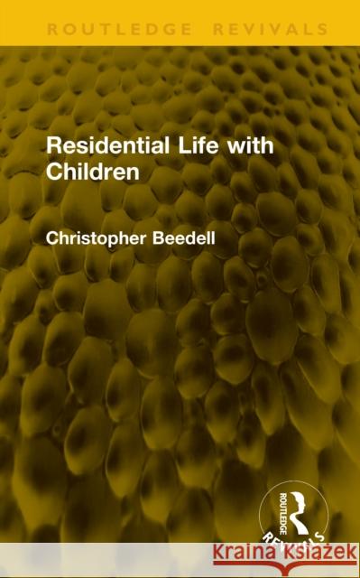 Residential Life with Children Christopher Beedell 9781041168898 Routledge