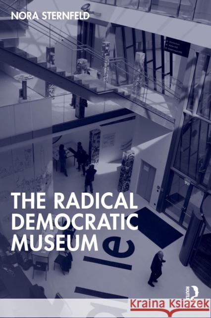 The Radical Democratic Museum Nora Sternfeld 9781041169062