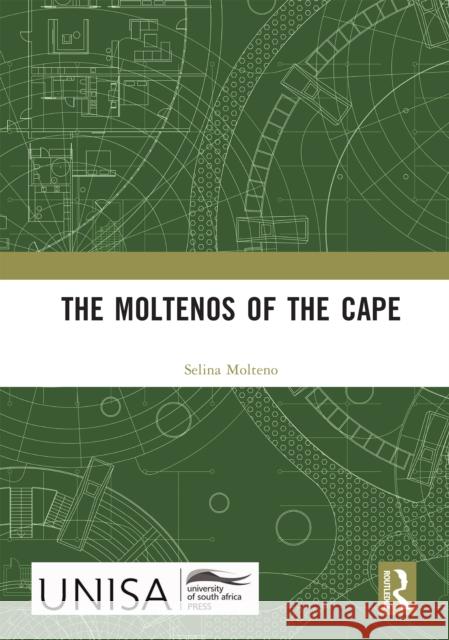 The Moltenos of the Cape Selina Molteno 9781041169468 Routledge