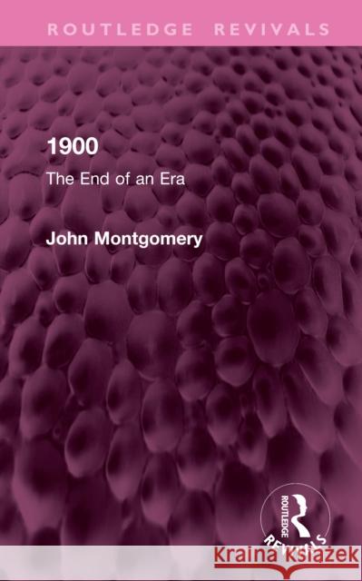1900: The End of an Era John Montgomery 9781041169642 Routledge
