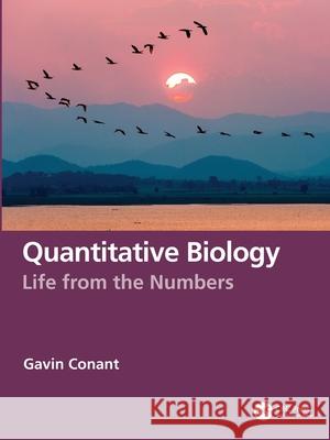 Quantitative Biology: Life from the Numbers Gavin Conant 9781041170150
