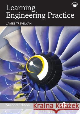 Learning Engineering Practice James (The University of Western Australia, Crawley, Australia) Trevelyan 9781041170495 CRC Press