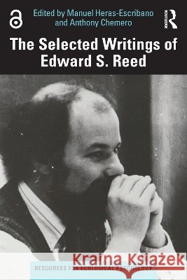 The Selected Writings of Edward S. Reed Manuel Heras-Escribano Anthony Chemero 9781041171577