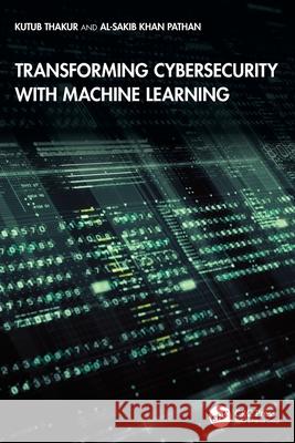 Transforming Cybersecurity with Machine Learning Al-Sakib Khan Pathan 9781041171683 CRC Press