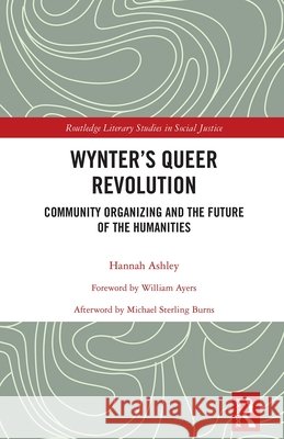 Wynter's Queer Revolution: Community Organizing and the Future of the Humanities Hannah Ashley 9781041172048 Routledge