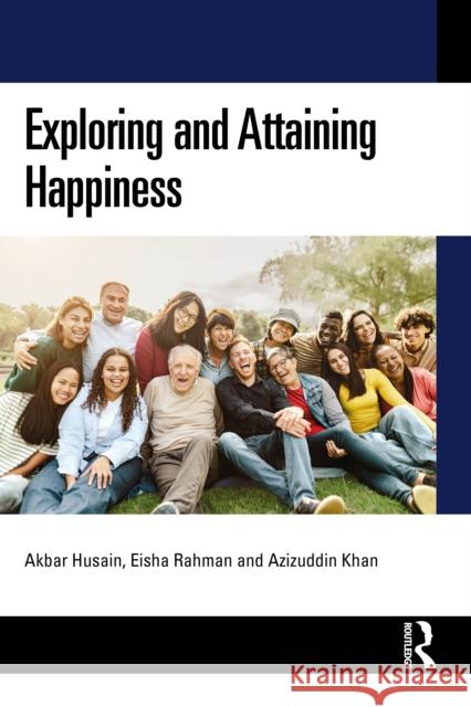Exploring and Attaining Happiness Azizuddin Khan 9781041172093 Taylor & Francis Ltd