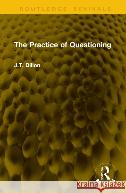 The Practice of Questioning J.T. Dillon 9781041173069 Routledge