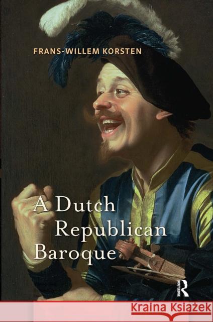 A Dutch Republican Baroque: Theatricality, Dramatization, Moment and Event Frans-Willem Korsten 9781041174936