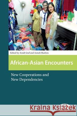 African-Asian Encounters: New Cooperations and New Dependencies Arndt Graf Azirah Azira 9781041175346 Routledge