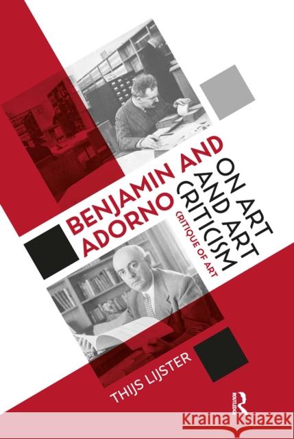 Benjamin and Adorno on Art and Art Criticism: Critique of Art Thijs Lijster 9781041176107