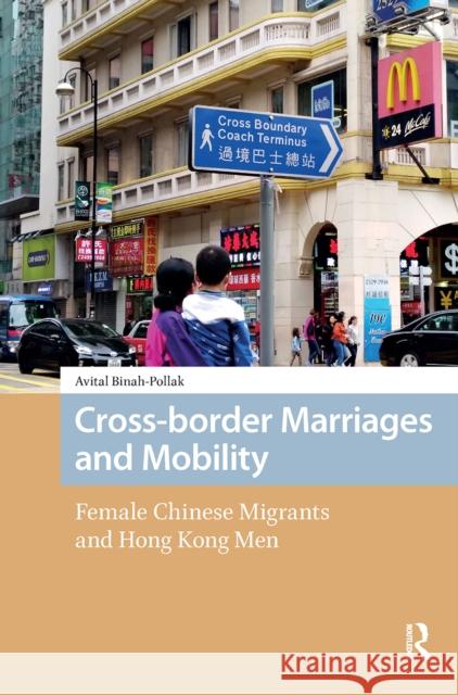 Cross-Border Marriages and Mobility: Female Chinese Migrants and Hong Kong Men Avital Binah-Pollak 9781041177746 Routledge