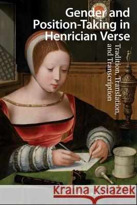 Gender and Position-Taking in Henrician Verse: Tradition, Translation, and Transcription Rebecca Quoss-Moore 9781041180067 Routledge