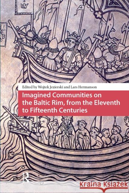 Imagined Communities on the Baltic Rim, from the Eleventh to Fifteenth Centuries Wojtek Jezierski Lars Hermanson 9781041181262 Routledge