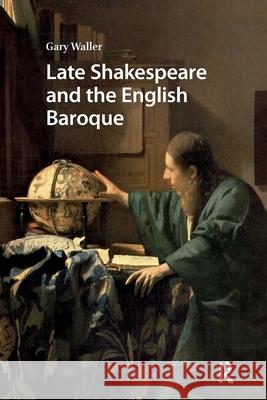 Late Shakespeare and the English Baroque Gary Waller 9781041182047 Routledge