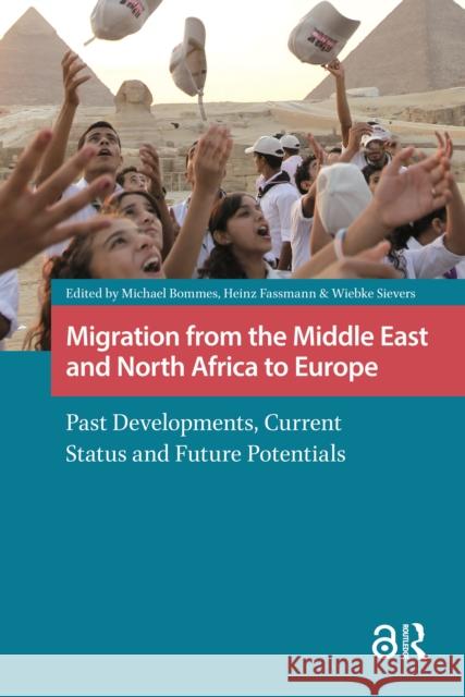 Migration from the Middle East and North Africa to Europe: Past Developments, Current Status and Future Potentials Heinz Fassmann Michael Bommes Wiebke Sievers 9781041182887 Routledge