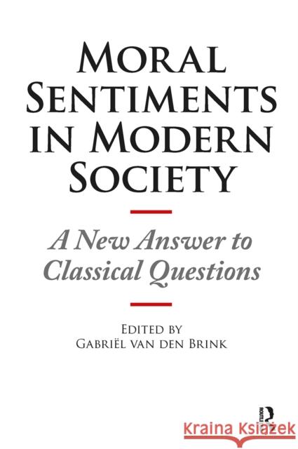 Moral Sentiments in Modern Society: A New Answer to Classical Questions Gabriel van den Brink 9781041183129 Routledge