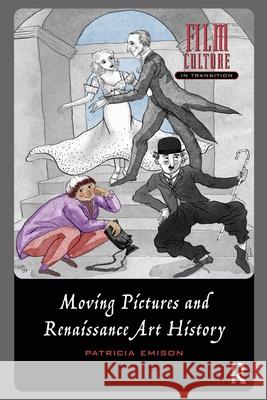 Moving Pictures and Renaissance Art History Patricia Emison 9781041183150 Routledge