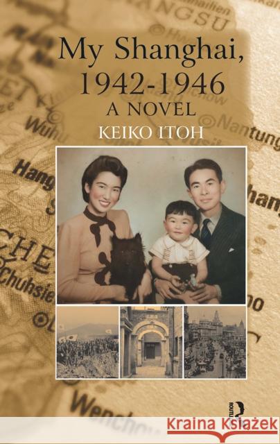 My Shanghai, 1942-1946 Keiko Itoh 9781041183297
