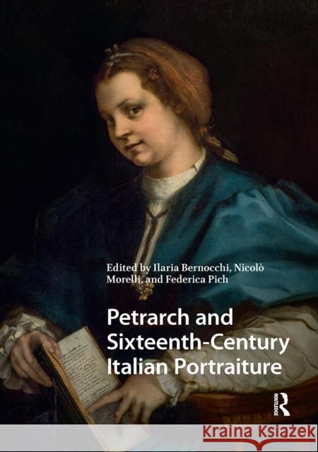 Petrarch and Sixteenth-Century Italian Portraiture Ilaria Bernocchi Nicol? Morelli Federica Pich 9781041184119 Routledge