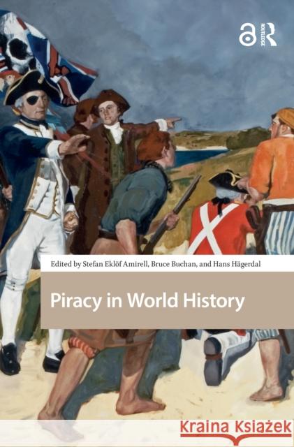 Piracy in World History Stefan Amirell Hans H?gerdal Bruce Buchan 9781041184195 Routledge