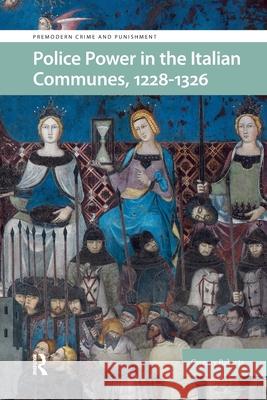 Police Power in the Italian Communes, 1228-1326 Gregory Roberts 9781041184324 Routledge