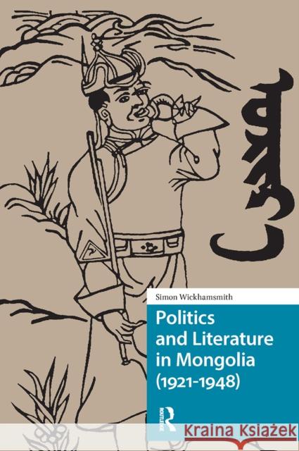 Politics and Literature in Mongolia (1921-1948) Simon Wickhamsmith 9781041184409 Routledge