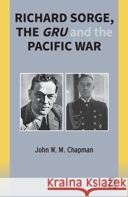 Richard Sorge, the Gru and the Pacific War John Chapman 9781041185543