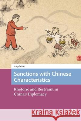 Sanctions with Chinese Characteristics: Rhetoric and Restraint in China's Diplomacy Angela Poh 9781041185741 Routledge