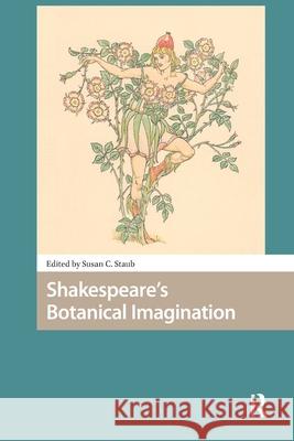 Shakespeare's Botanical Imagination Susan C. Staub 9781041185987 Routledge