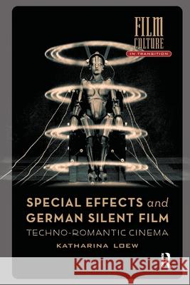 Special Effects and German Silent Film: Techno-Romantic Cinema Katharina Loew 9781041186526 Routledge