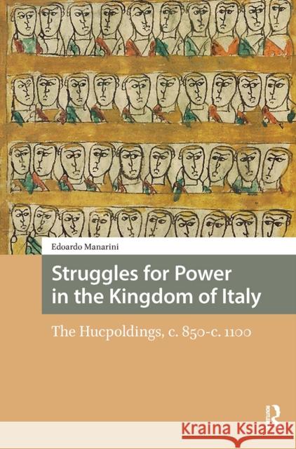 Struggles for Power in the Kingdom of Italy: The Hucpoldings, C. 850-C.1100 Edoardo Manarini 9781041186694 Routledge
