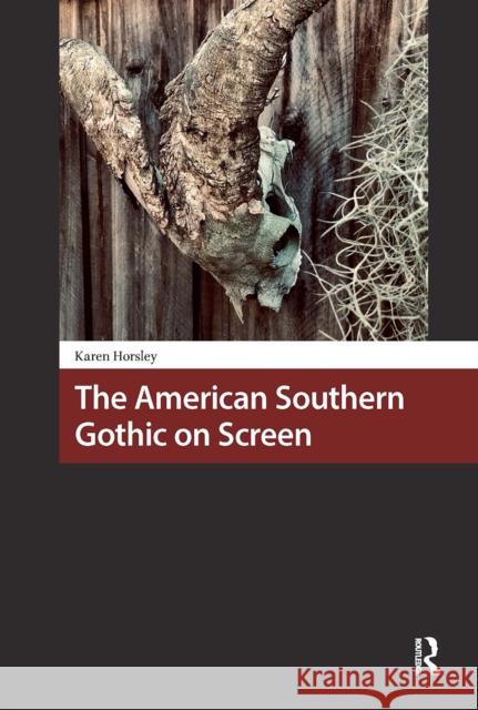 The American Southern Gothic on Screen Karen Horsley 9781041187165
