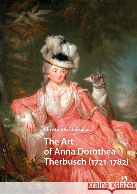 The Art of Anna Dorothea Therbusch (1721-1782) Christina Lindeman 9781041187264 Routledge