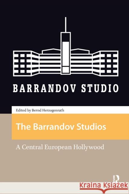 The Barrandov Studios: A Central European Hollywood Bernd Herzogenrath 9781041187325