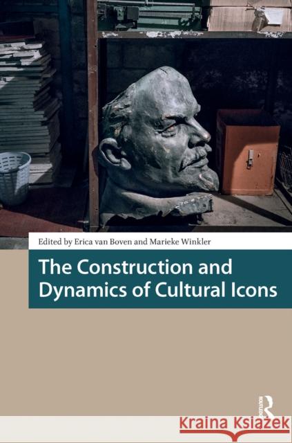 The Construction and Dynamics of Cultural Icons Erica Boven Marieke Winkler 9781041187509