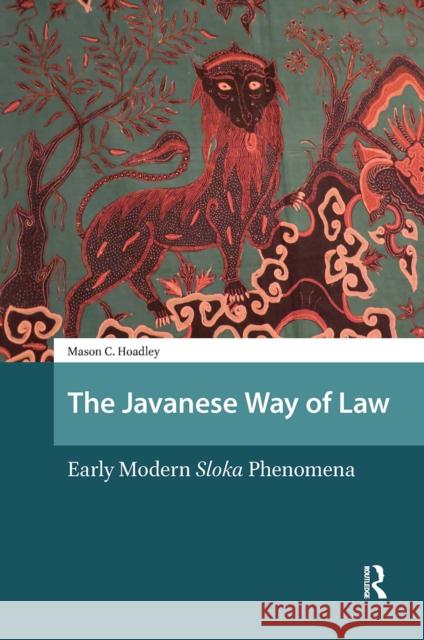 The Javanese Way of Law: Early Modern Sloka Phenomena Mason Hoadley 9781041188315 Routledge