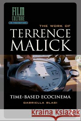 The Work of Terrence Malick: Time-Based Ecocinema Gabriella Blasi 9781041189411 Routledge