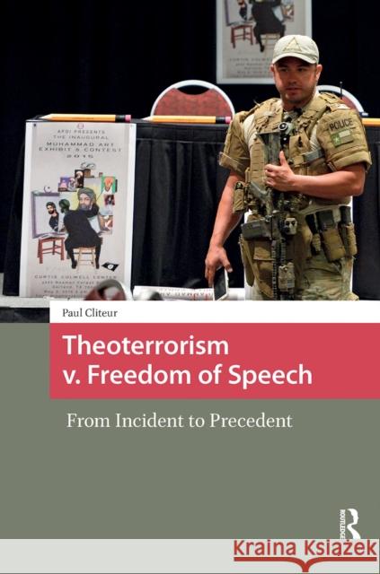 Theoterrorism V. Freedom of Speech: From Incident to Precedent Paul Cliteur 9781041189527